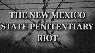 The New Mexico State Penitentiary Riot [upl. by Kittie]