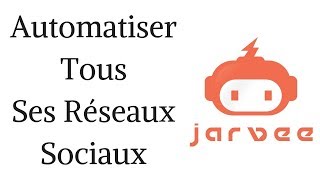 Jarvee  Automatiser tous ses réseaux sociaux facilement [upl. by Lulita]