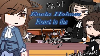 Past Enola Holmes react to the futurelazynot og read desc\\Part 2\\1 [upl. by Karlan]