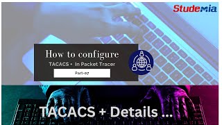 Studemia What is TACACS amp How to configure TACACS Packet Tracer Part07 [upl. by Akenahc]