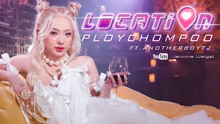 LOCATION  PLOYCHOMPOO ft ANOTHERBOYTJ OFFICIAL MV [upl. by Bobbye]