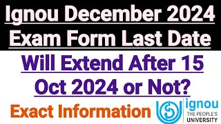 IGNOU Exam Form Last Date December 2024 Term end Exam  Will Extend after 15 Oct 2024 Or Not [upl. by Ten922]