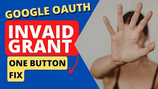 How to Fix Invalid Grant and Expiring Refresh Token Errors for Google OAuth [upl. by Intisar987]