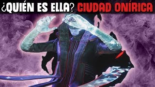 Destiny 2  ¿Quién es ella  Ciudad Onírica y Teorías [upl. by Notyal]