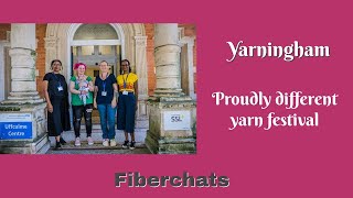 Yarninham Proudly Different Yarn Festival  Fiberchats Episode 275 [upl. by Larok]