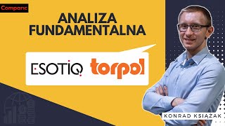 Esotiq amp Henderson i Torpol  analiza fundamentalna spółek z GPW  Konrad Książak [upl. by Rexanna41]