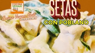 Setas con chile poblano  Cocina Vegan Fácil [upl. by Enieledam]