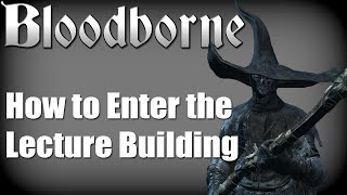 Bloodborne  Nightmare Lecture Building Location [upl. by Davis]