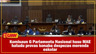 Komisaun G Parlamentu Nasional husu MAE hatudu provas konaba despezas merenda eskolar [upl. by Aiciles341]