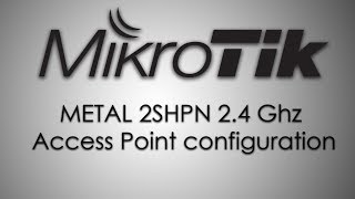 How to Configure  Mikrotik Metal 2shpn  24 Ghz As an Access point [upl. by Haimorej326]