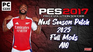 PES 2017 NEXT SEASON PATCH 2025 FULL MOD AIO [upl. by Keldah222]