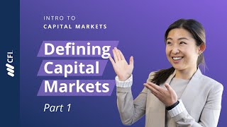 Intro to Capital Markets  Part 1  Defining Capital Markets [upl. by Moody853]