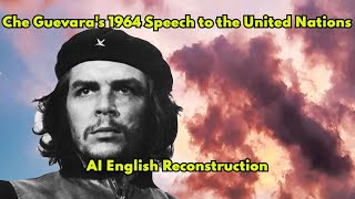 Che Guevara 1964 UN Address AI Voice Reconstruction [upl. by Noreht510]