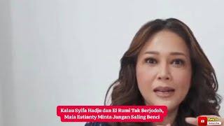 Kalau Syifa Hadju dan El Rumi Tak Berjodoh Maia Estianty Minta Jangan Saling Benci maiaestianty [upl. by Iila447]