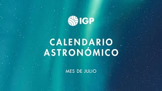 Eventos astronómicos que serán visibles en Perú durante julio  Calendario Astronómico del IGP [upl. by Norina625]