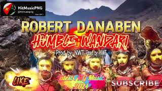 ROBERT DANABEN  HUMBLE WANDARI  2024 LATEST PNG MUSIC [upl. by Lemon421]