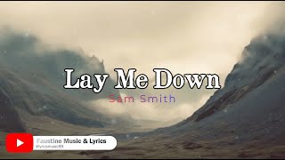 Lay Me Down  Sam Smith Lyrics [upl. by Aineval]