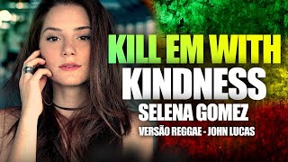 REGGAE REMIX 2021  Selena Gomez  Kill Em With Kindness  John Lucas [upl. by Hirz598]