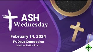 Feb 14 2024 ASH WEDNESDAY with Fr Dave Concepcion [upl. by Neelahs]