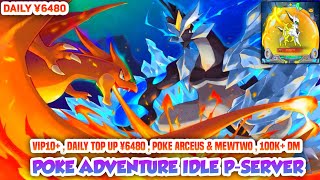 Poke Adventure Idle PSERVER  Daily Top Up ¥6480  Free Poke Arceus amp Mewtwo  VIP10  100K DM [upl. by Tenom]