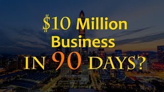 10 Million Dollar Business In 90 Days Case Study REVERSE EXIT STRATEGY [upl. by Onaivatco]