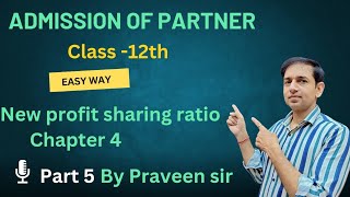 Admission of PartnerNew Profit Sharing RatioChapter 4 accounts commerce [upl. by Nelleyram273]