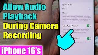 iPhone 16 How to EnableDisable Allow Audio Playback During Camera Recording [upl. by Gamin]