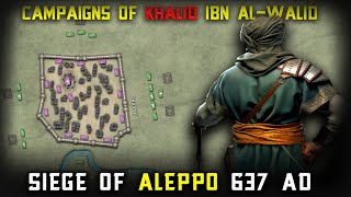 Siege of Aleppo 637 AD  Campaigns of Khalid ibn alWalid [upl. by Amalberga]