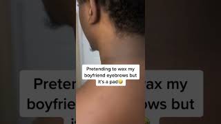 Eyebrow wax prank on bf 🤣 shorts [upl. by Natalee]