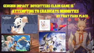 Genshin Impact’ Boycotters Claim Game Is Attempting To Eradicate Minorities by that park place [upl. by Ardnoel]