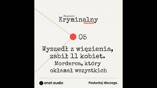 Wyszedł z więzienia zabił 11 kobiet Morderca który okłamał wszystkich OnetAudio [upl. by Nosemaj688]