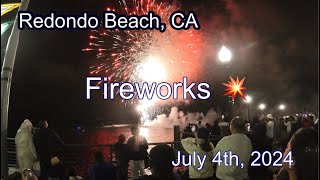 4th Of July 2024 Redondo Beach CA Fireworks 🎆🎇 [upl. by Odella728]