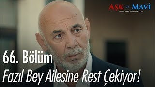 Fazıl Bey ailesine rest çekiyor  Aşk ve Mavi 66Bölüm [upl. by Blasius836]