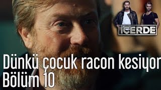 İçerde 10 Bölüm  Dünkü Çocuk Racon Kesiyor [upl. by Lledniuq673]