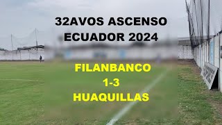 FILANBANCO 1 VS 4 HUAQUILLAS RESUMEN 32AVOS DE FINAL ASCENSO ECUADOR 2024 SEGUNDA CATEGORIA [upl. by Syverson924]