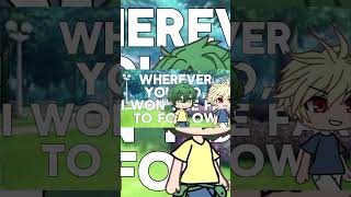 Wherever you go I wont be far to follow foryou gacha mhaship anime bkdk bakudeku deku fyp [upl. by Avilla]