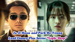 Ju Ji Hoon and Park Bo Young Lead Disney Plus Series Light Shop [upl. by Hawken381]