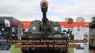 Türkiye introduces Gürhan hybrid 155mm self propelled howitzer for export market [upl. by Debarath]