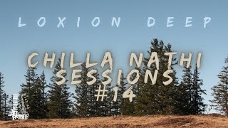 Loxion Deep  Chilla Nathi Sessions 14 [upl. by Shaver]