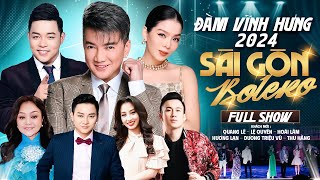 Đàm Vĩnh Hưng Mới Nhất 2024 quot Sài Gòn Bolero Fullshow quot Đêm Nhạc Bolero Song Ca Nhiều Ca Sĩ [upl. by Christoph976]