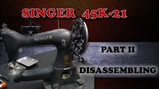 SINGER 45k 21 DISASSEMBLING [upl. by Wallinga]