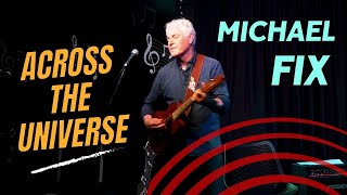 Michael Fix plays Across The Universe  solo guitar instrumental [upl. by Fredela81]