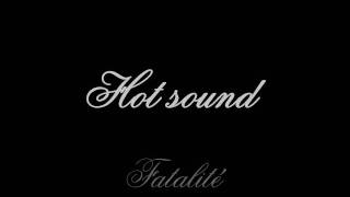 Hot sound Fatalité [upl. by Darees]