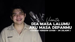 Dia Masa Lalumu Aku Masa Depanmu  Vionita Tausug Version Cover  JM Julaspi [upl. by Anayia391]