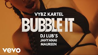 Vybz Kartel Dj Lub’s  BUBBLE IT  Official Music Video ft Jahyanai Maureen [upl. by Kassab]