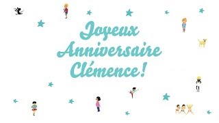 ♫ Joyeux Anniversaire Clémence ♫ [upl. by Retsevlys634]