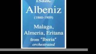 Isaac Albeniz 18601909  Malaga Almeria Eritana from quotIberiaquot orchestrated [upl. by Ad]