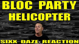 Bloc Party Helicopter Sixx Daze Reaction blocparty helicopter [upl. by Thorman]