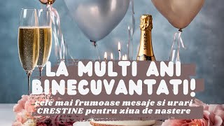 La multi ani   Mesaje crestine pentru ziua de nastere  La multi ani felicitari crestine [upl. by Bondy]