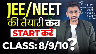 Best time to start JEE  NEET preparation  Detailed video for class 8th 9th 10th students [upl. by Crysta]